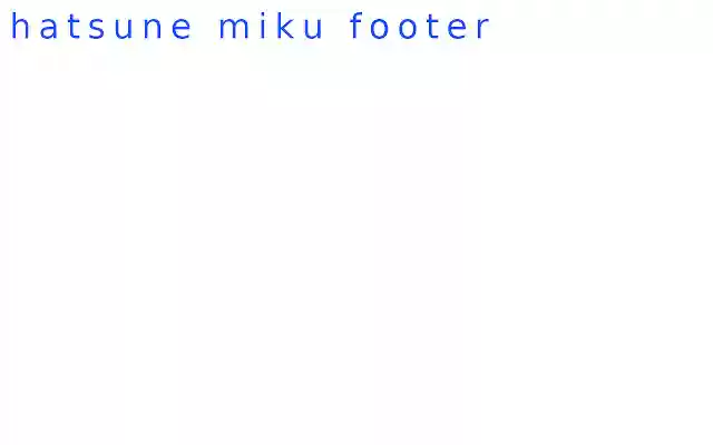 Hatsune Miku Footer from Chrome web store to be run with OffiDocs Chromium online Hatsune Miku Footer from Chrome web store to be run with OffiDocs Chromium online