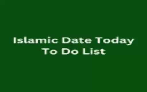 Islamic Date Today To Do List  from Chrome web store to be run with OffiDocs Chromium online