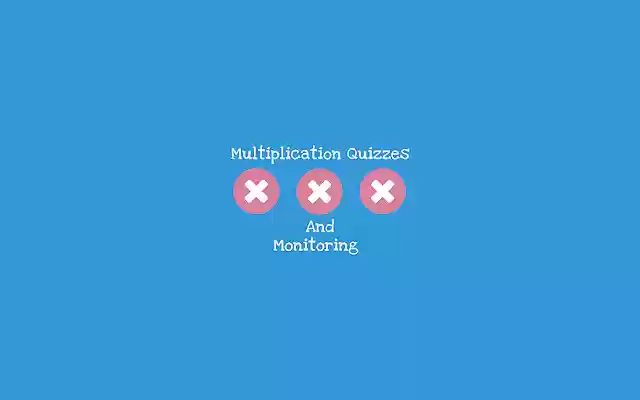 Multiplication Quizzes And Monitoring  from Chrome web store to be run with OffiDocs Chromium online