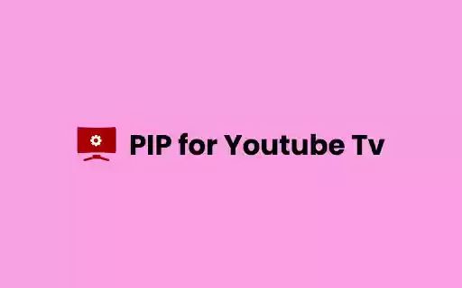 PiP for Youtube Tv  from Chrome web store to be run with OffiDocs Chromium online