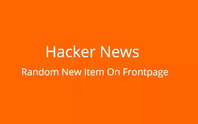 Random New Items in Hacker News Frontpage from Chrome web store to be run with OffiDocs Chromium online Random New Items in Hacker News Frontpage from Chrome web store to be run with OffiDocs Chromium online