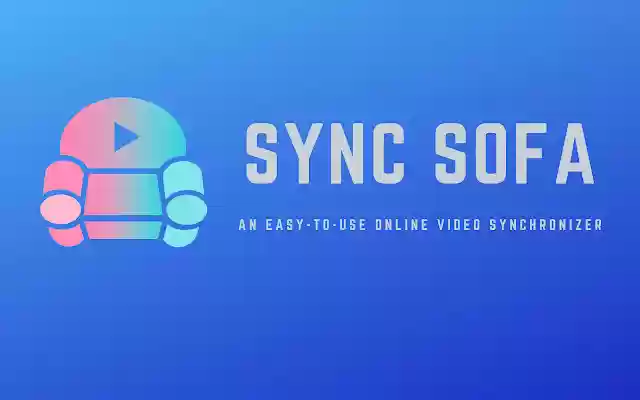 Sync Sofa Online Video Synchronizer  from Chrome web store to be run with OffiDocs Chromium online