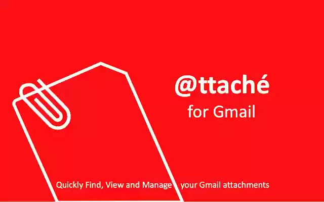 @ttaché: The Gmail Attachments Manager  from Chrome web store to be run with OffiDocs Chromium online