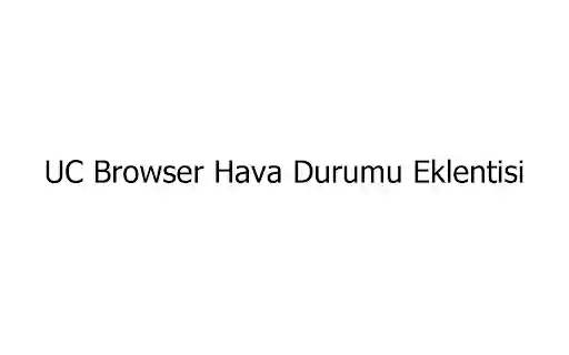 UC Browser Hava Durumu Eklentisi  from Chrome web store to be run with OffiDocs Chromium online