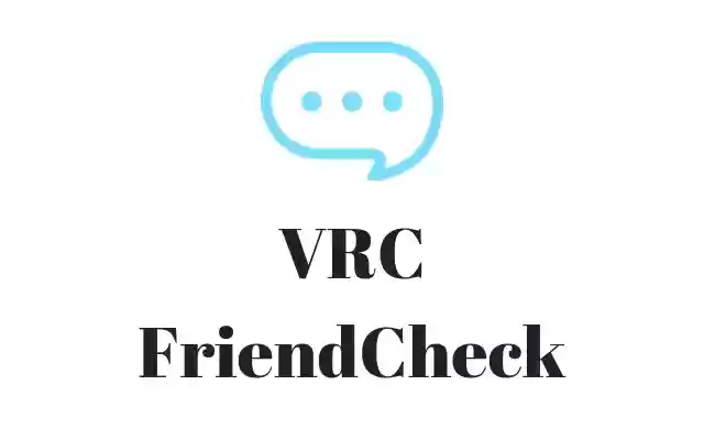 VRCFriendCheck  from Chrome web store to be run with OffiDocs Chromium online